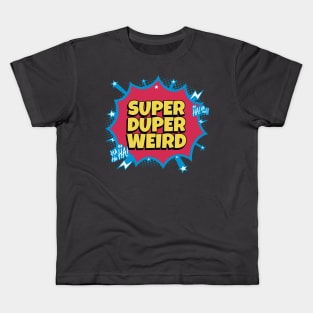 Super Duper Weird Superheroe Kids T-Shirt